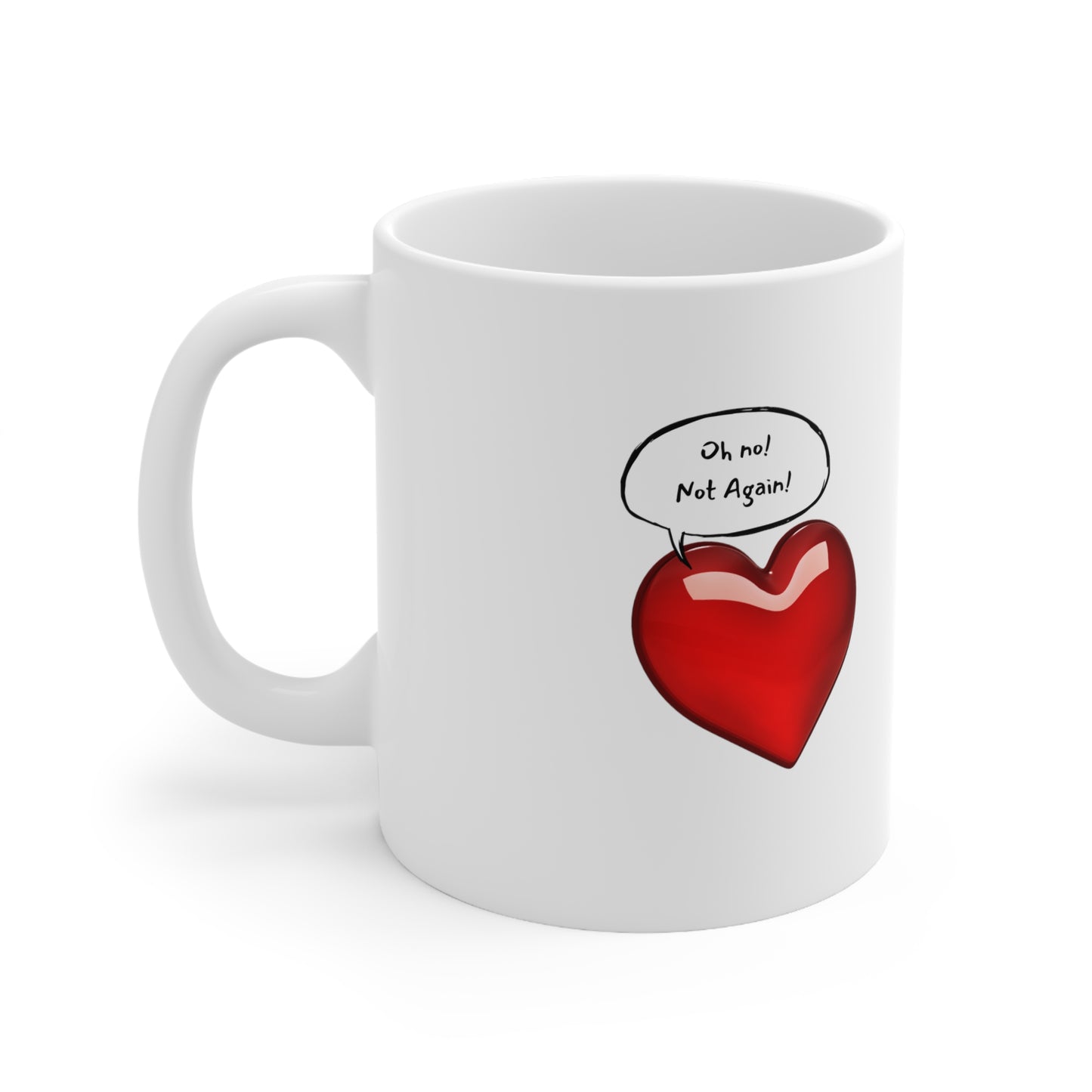 Valentine's Oh No! Not Again! Ceramic Mug 11oz