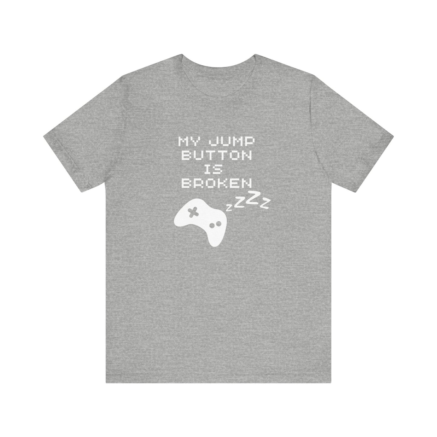 My Jump Button Is Broken Tee, Gamer