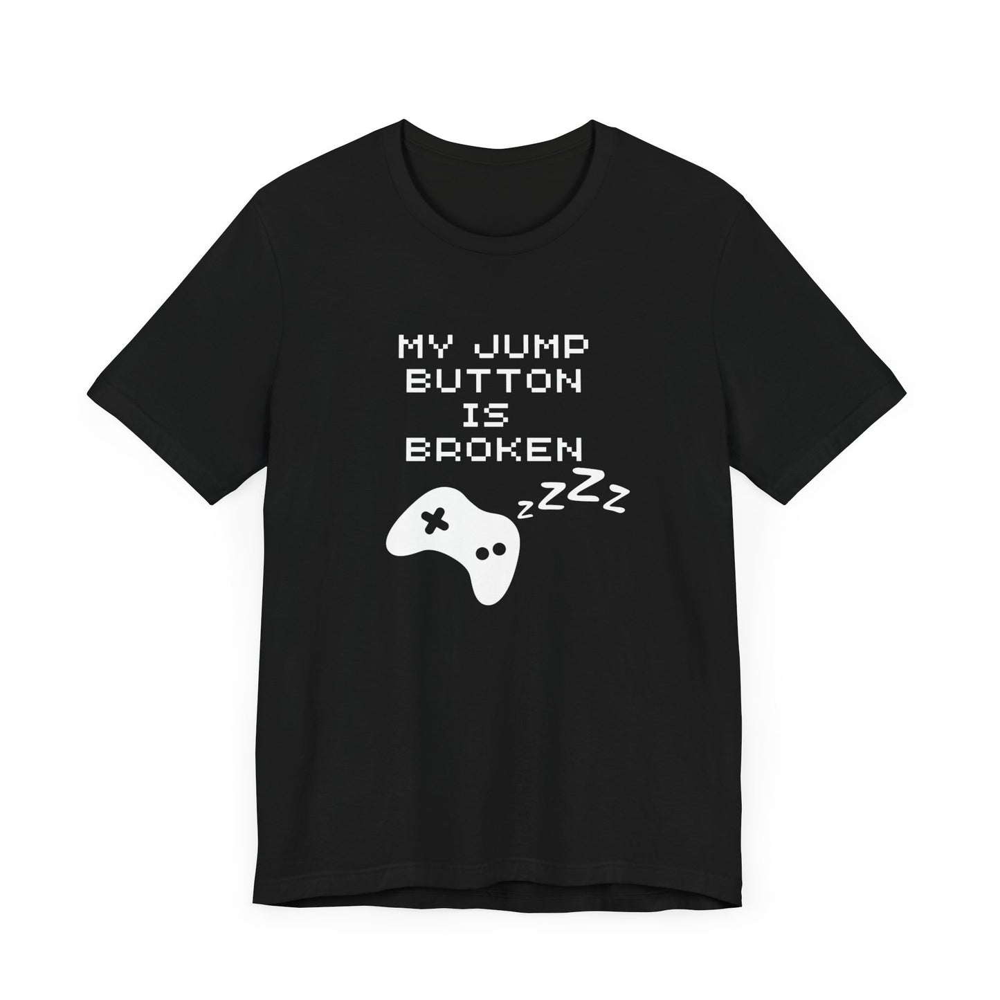 My Jump Button Is Broken Tee, Gamer