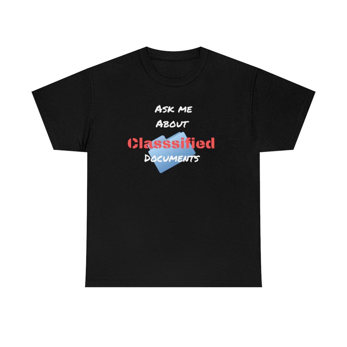 Ask Me About Classified Documents Tee