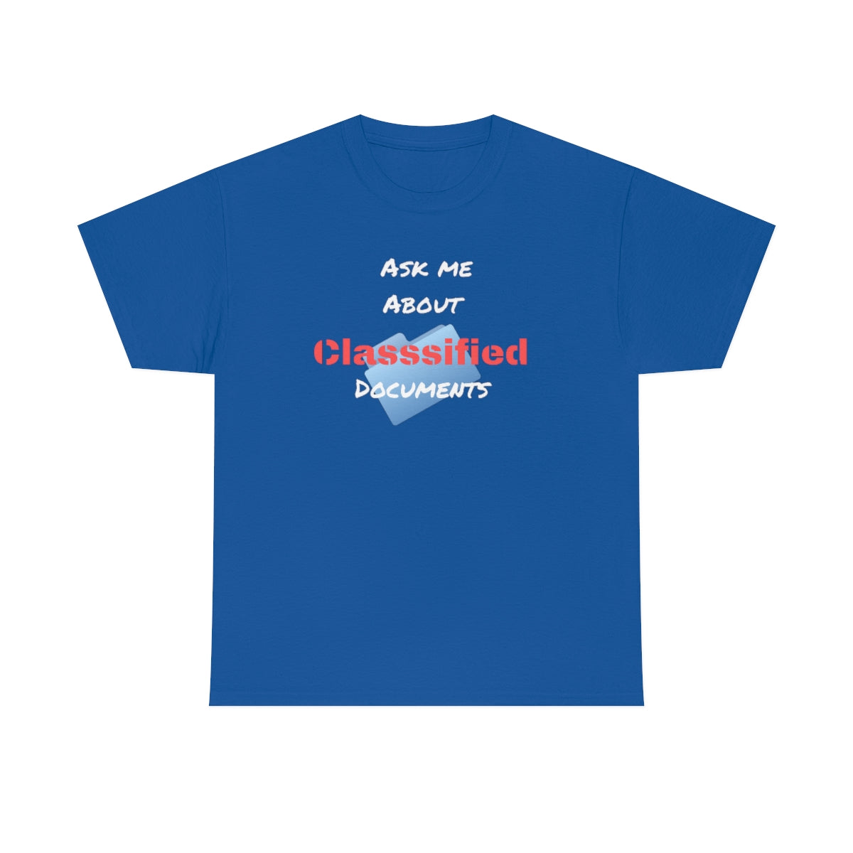 Ask Me About Classified Documents Tee