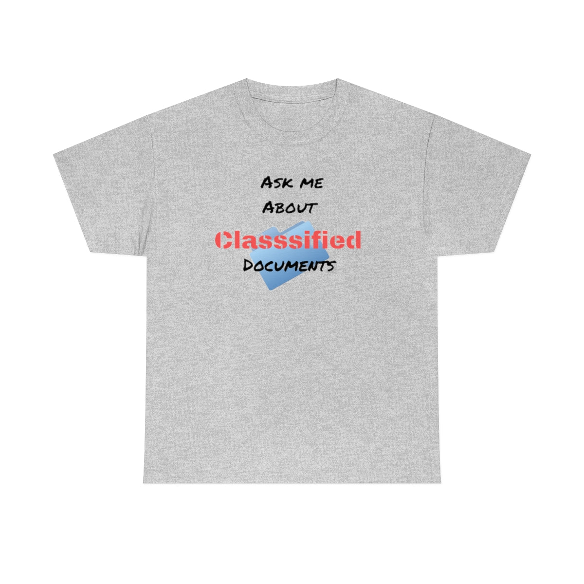 Ask Me About Classified Documents Tee