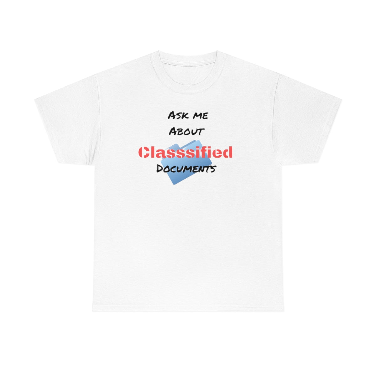 Ask Me About Classified Documents Tee